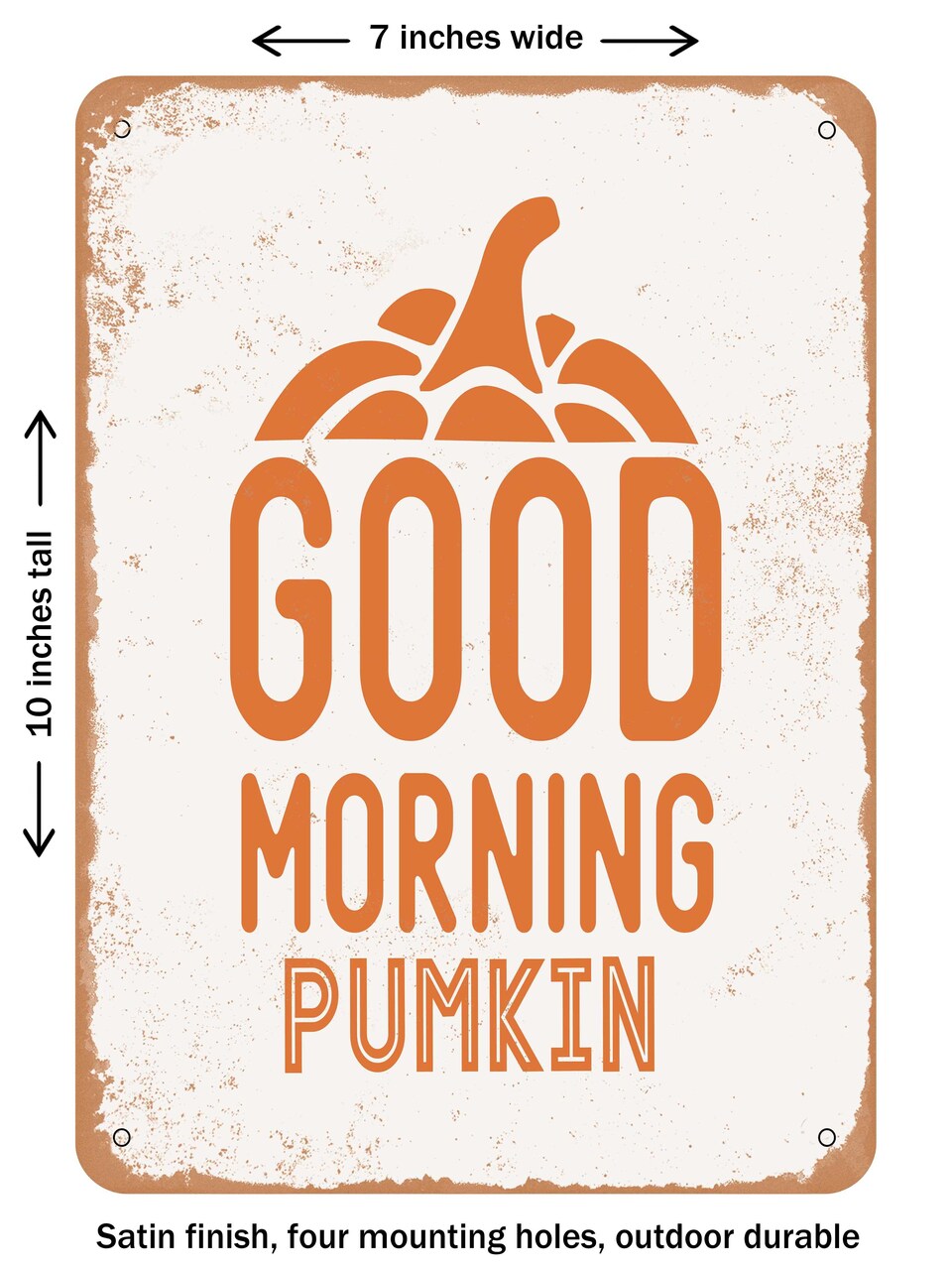 DECORATIVE METAL SIGN - Good Morning Pumkin - Vintage Rusty Look